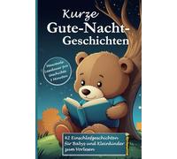 Kurze Gute-Nacht-Geschichten: 3-Minuten Einschlafgeschichten zum Vorlesen, Kuscheln und Träumen: Traumreisen für Babys und Kleinkinder mit vielen farbigen Bildern