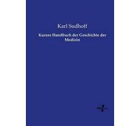 Kurzes Handbuch Der Geschichte Der Medizin