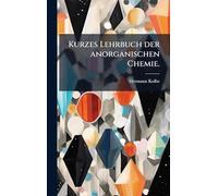 Kurzes Lehrbuch der anorganischen Chemie.