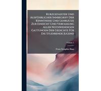 KurzgefaÃ ter Und AusfÃ1/4hrlicher Innbegriff Der Kenntnisse Und Lehrsätze Zur Einsicht Und Verfassung Aller Nothwendigen Gattungen Der Gedichte FÃ1/4r Die Studirende Jugend