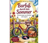 Kurzgeschichten für Senioren: Barfuß durch den Sommer - Erinnerungen aus Kindheit & Jugend: Großdruck: gut lesbare, große Schrift für entspanntes Lesevergnügen