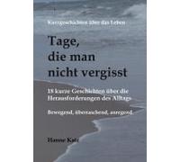 Kurzgeschichten Über Das Leben - Tage, Die Man Nicht Vergisst