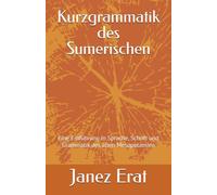 Kurzgrammatik des Sumerischen: Eine Einführung in Sprache, Schrift und Grammatik des alten Mesopotamien