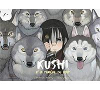 Kushi, tome 2. La tanière du loup