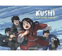 Kushi, tome 7. Vers la ville blanche - Patrick Marty - Dargaud-Fei Editions - cartonné - Bande dessinée jeunesse