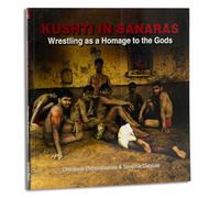 Kushti in Banaras: Wrestling as a Homage to Gods