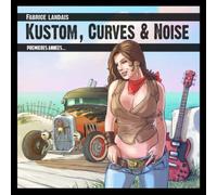 Kustom, Curves & Noise - Premières années...
