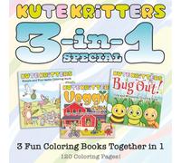 Kute Kritters 3-in-1 Special: 3 Fun Coloring Books Together in 1, with Super Adorable Animal, Vegetable, and Insect Characters in Everyday Situations