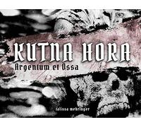 Kutna Hora: Argentum Et Ossa / Silver And Bones