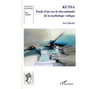 Kutsa - Etude D'un Cas De Discontinuité De La Mythologie Védique