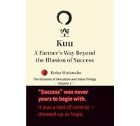 Kuu: A Farmer’s Way Beyond the Illusion of Success