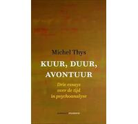 Kuur, duur, avontuur: Drie essays over de tijd in psychoanalyse