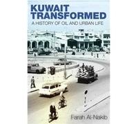 Kuwait Transformed by Farah AlNakib Farah Al - Nakib, (Auteur)