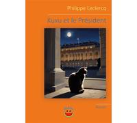 Kuxu et le Président - Philippe Leclercq - 7e Ciel Editions - broché - Récit