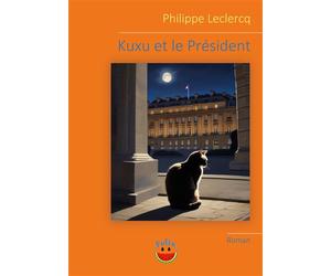 Kuxu et le Président - Philippe Leclercq - 7e Ciel Editions - broché - Récit
