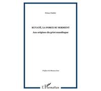 Kuyatè, La Force Du Serment - Aux Origines Du Griot Mandringue