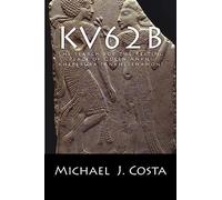 KV62B: The Search for the Resting Place of Queen Ankh-kheperura (Ankhesenamon)