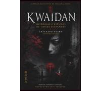 KWAIDAN: Histórias e Estudos de Coisas Estranhas: A edição definitiva do clássico de Lafcadio Hearn (Koizumi Yakumo), com tradução comentada .