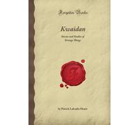 Kwaidan: Stories and Studies of Strange Things (Forgotten Books)