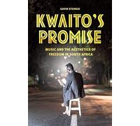 Kwaito's Promise: Music And The Aesthetics Of Freedom In South Africa