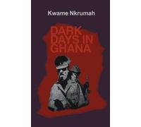 Kwame Nkrumah Dark Days in Ghana (Poche)