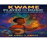 Kwame Played the Music: A Journey Through African American Music