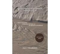 Kwantumfysica, informatie en bewustzijn: harde wetenschap ondersteunt de illusie van de objectieve werkelijkheid