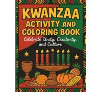 Kwanzaa Activity and Coloring Book: Celebrate Unity, Creativity and Culture: African American Cultural Holiday Workbook with History, Puzzles and Affirmations. Informative and Educational