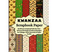 Kwanzaa Scrapbook Paper: 12 African-Inspired Folk Art, Pan-African Heritage & Cultural Designs for Collage, Junk Journals & Paper Crafts