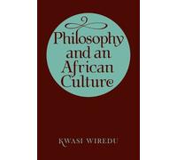 Kwasi Wiredu Philosophy and an African Culture (Poche)