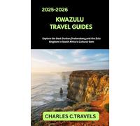 KWAZULU-NATAL TRAVEL GUIDES: Explore the Best of Durban, Drakensberg, and the Zulu Kingdom in South Africa’s Cultural Gem