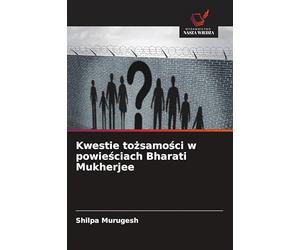 Kwestie tożsamości w powieściach Bharati Mukherjee
