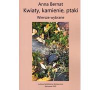Kwiaty kamienie ptaki Wiersze wybrane - Anna Bernat (Buch auf Polnisch)