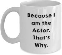 KWQDOZF Citation humoristique d'acteur : « Parce que je suis l'acteur, c'est pourquoi ! » Mug à café original en céramique imprimée recto verso, 325 ml (11 oz), cadeau pour maman ou papa.