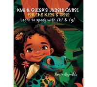 Kya And Gator's Jungle Quest For The King's Gold: Learn To Speak With /K/ & /G/