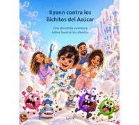 Kyann contra los Bichitos del Azúcar: Una divertida aventura sobre lavarse los dientes