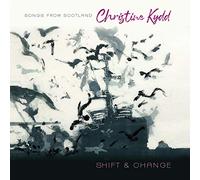 Kydd, Christine - Shift and Change. Songs from Scotland