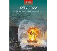 Kyiv 2022 The battle for Ukraine's capital - Mark Galeotti - Osprey Publishing - ebook (ePub) - Livre