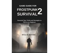 Davies Kyla B Game Gd For Frostpunk 2 Surviv BOOK NEUF