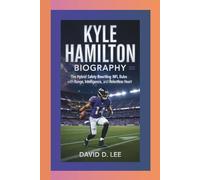 KYLE HAMILTON BIOGRAPHY: The Hybrid Safety Rewriting NFL Rules with Range, Intelligence, and Relentless Heart