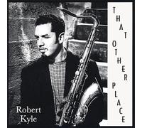 Kyle, Robert - That Other Place