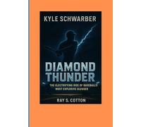 KYLE SCHWARBER BIOGRAPHY: Diamond Thunder - The Electrifying Rise Of Baseball's Most Explosive Slugger