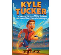 Kyle Tucker Biography: The Inspiring Story of an All-Star Outfielder Who Dreamed Big and Reached the Major Leagues