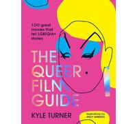 Kyle Turner – The Queer Film Guide – 100 Great Movies That Tell LGBTQI Stories – Relié