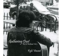Kyle Vincent - Gathering Dust: Rare and Unreleased, Vol. 2