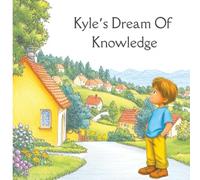 Kyle's Dream of Knowledge - Color Edition: Kyle's Journey from Dreamer to Teacher in the Spanish Mountains. 50 pages of child-friendly color picture stories for children of all ages.