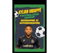 Kylian Mbappé footballeur Joueur:biographie et autobiographie: L'héritage de Kylian Mbappé dans le sport et la philanthropie