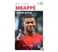 Luca Caioli et Cyril Collot – Kylian Mbappé : Le petit prince – Biographie – Poche