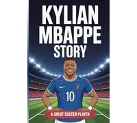 Kylian mbappe story: A great soccer player