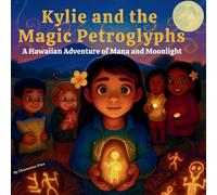 Kylie and the Magic Petroglyphs: Little Aloha Adventures